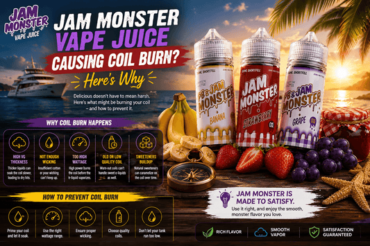 Jam Monster Vape Juice Causing Coil Burn? Here's Why