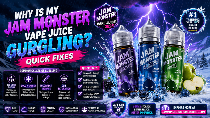 Why Is My Jam Monster Vape Juice Gurgling? Quick Fixes
