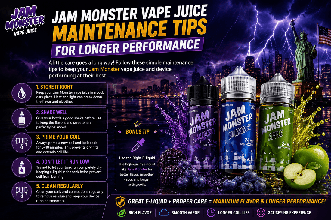 Jam Monster Vape Juice Maintenance Tips for Longer Performance - Jam Monster